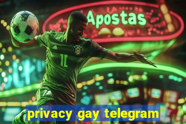 privacy gay telegram